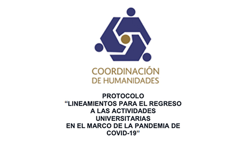 PROTOCOLO “LINEAMIENTOS PARA EL REGRESO A LAS ACTIVIDADES UNIVERSITARIAS EN EL MARCO DE LA PANDEMIA DE COVID-19”, Coordinación humanidades