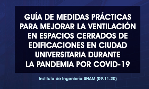 GUÍA DE MEDIDAS PRÁCTICAS PARA MEJORAR LA VENTILACIÓN EN ESPACIOS CERRADOS DE EDIFICACIONES EN CIUDAD UNIVERSITARIA DURANTE LA PANDEMIA POR COVID-19